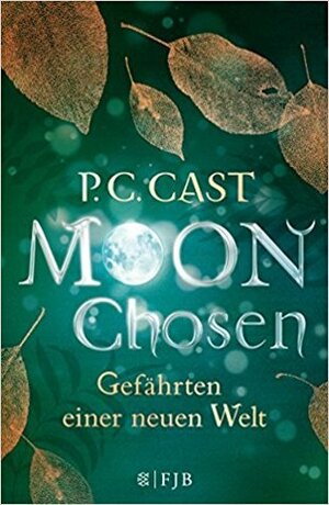 Moon Chosen: Gefährten einer neuen Welt by P.C. Cast