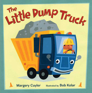 The Little Dump Truck by Bob Kolar, Margery Cuyler