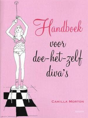 Handboek voor doe-het-zelf diva's by Karin Pijl, Camilla Morton