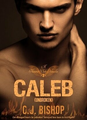 CALEB 3: Unbroken by C.J. Bishop