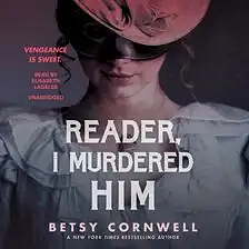 Reader, I Murdered Him by Betsy Cornwell
