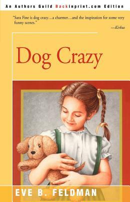 Dog Crazy by Eve B. Feldman