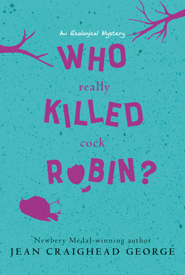 Who Really Killed Cock Robin?: An Ecological Mystery by Jean Craighead George
