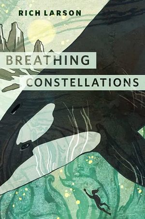 Breathing Constellations by Rich Larson