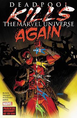 Deadpool Kills the Marvel Universe Again by Cullen Bunn