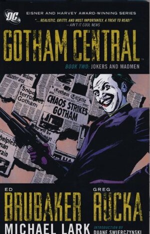 Gotham Central Deluxe Edition, Book 2: Jokers and Madmen by Ed Brubaker