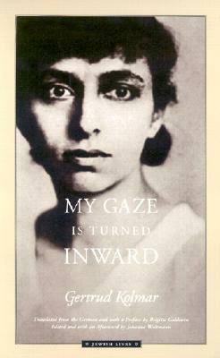 My Gaze Is Turned Inward: Letters 1934-1943 by Gertrud Kolmar
