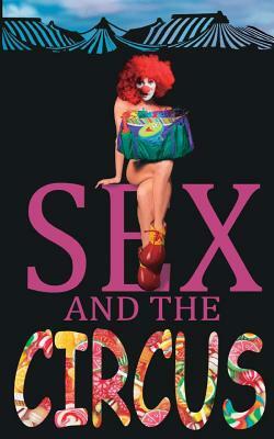 Sex and the Circus by Mike Gagnon