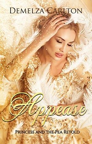 Appease: Princess and the Pea Retold by Demelza Carlton