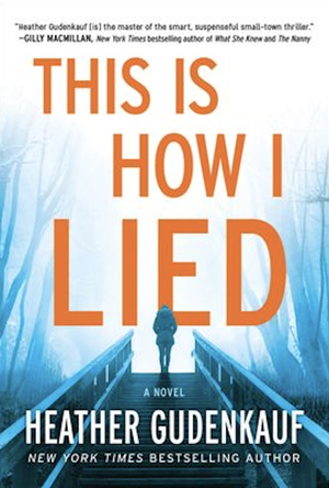 This is How I Lied by Heather Gudenkauf