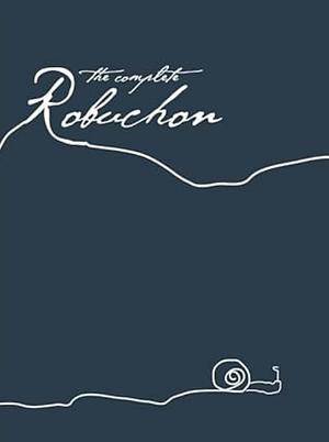 The Complete Robuchon by Joël Robuchon