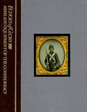 Arms and Equipment of the Confederacy by Time-Life Books