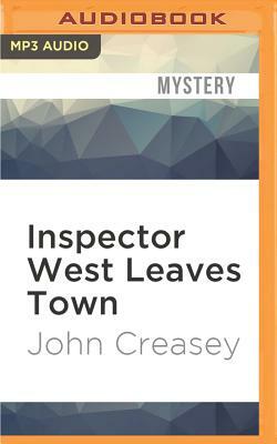 Inspector West Leaves Town by John Creasey