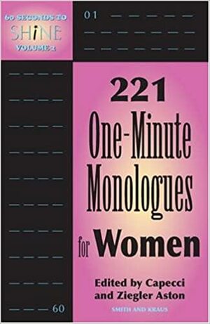 The Ultimate Audition Book: 221 One-minute Monologues For Women by Irene Ziegler, John Capecci