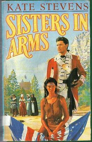 Sisters in Arms by Kate Stevens, Kate Stevens