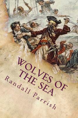 Wolves of the Sea by Randall Parrish
