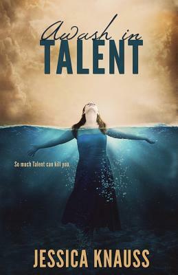 Awash in Talent by Jessica Knauss