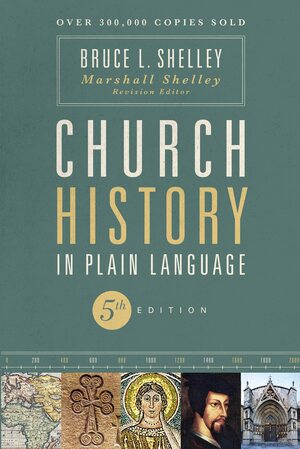 Church History in Plain Language, Fifth Edition by Marshall Shelley, Bruce L. Shelley