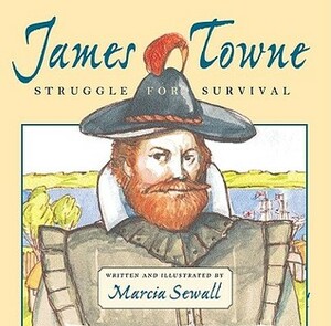 James Towne: Struggle for Survival by Marcia Sewall