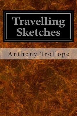 Travelling Sketches by Anthony Trollope