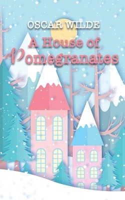 A House of Pomegranates by Oscar Wilde