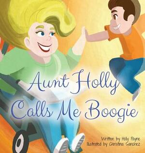 Aunt Holly Calls Me Boogie by Holly Payne