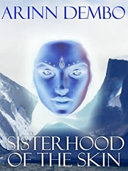 Sisterhood of the Skin by Arinn Dembo