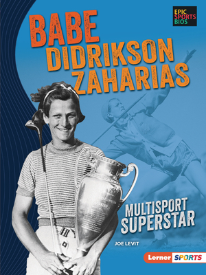 Babe Didrikson Zaharias: Multisport Superstar by Joe Levit