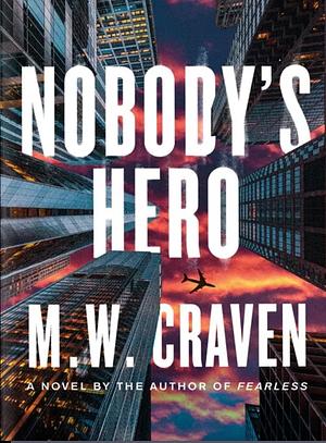 Nobody's Hero by M.W. Craven