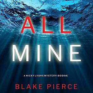 All Mine by Blake Pierce