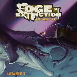 Edge of Extinction #2: Code Name Flood by Laura Martin