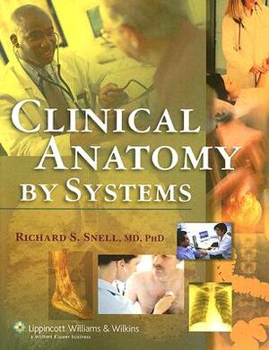 Clinical Anatomy by Systems [With CDROM] by Richard S. Snell