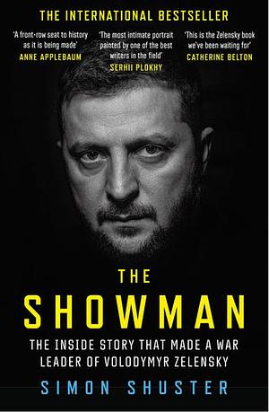 The Showman: Inside the Invasion That Shook the World and Made a Leader of Volodymyr Zelensky by Simon Shuster