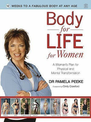 Body for Life for Women: 12 Weeks to a Firm, Fit, Fabulous Body at Any Age by Cindy Crawford, Pamela Peeke