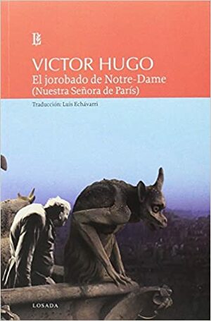 JOROBADO DE NOTRE DAME, EL by Victor Hugo