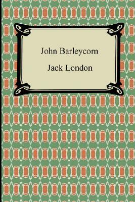 John Barleycorn by Jack London