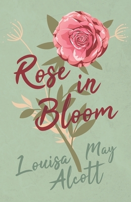 Rose in Bloom by Louisa May Alcott