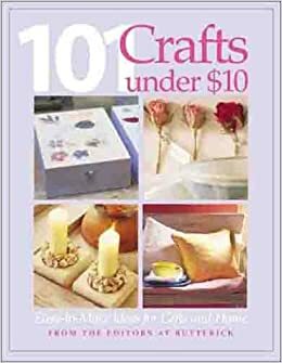 101 Crafts Under $10: Easy-to-Make Ideas for Gifts and Home by Vogue Butterick Publishing