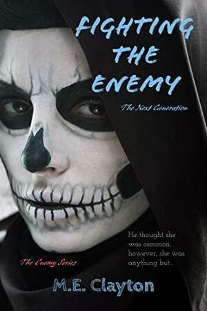 Fighting the Enemy by M.E. Clayton