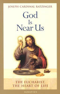 God Is Near Us: The Eucharist, the Heart of Life by Stephan Otto Horn, Benedict XVI, Vinzenz Pfnur