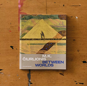 M.K. Ciurlionis: Between Worlds by Kathleen Soriano