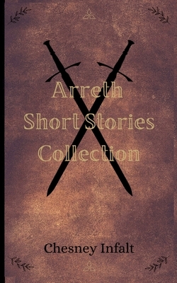 Arreth Short Stories Collection by Chesney Infalt