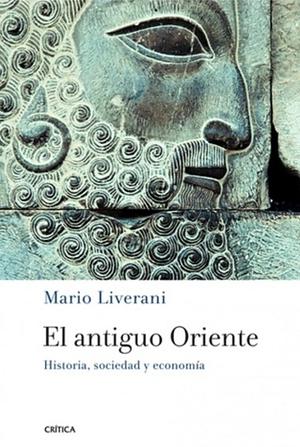 El Antiguo Oriente. Historia, sociedad y economía by Mario Liverani