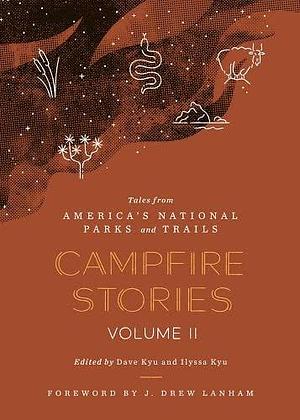 Campfire Stories Volume II: Tales from America's National Parks and Trails by Dave Kyu, Ilyssa Kyu