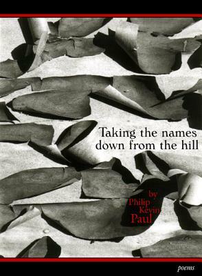 Taking the Names Down from the Hill by Philip Kevin Paul