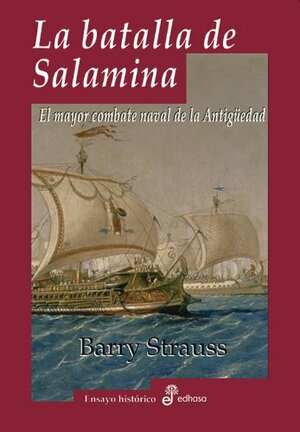 La batalla de Salamina: El mayor combate naval de la Antigüedad by Barry S. Strauss