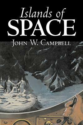 Islands of Space by John W. Campbell, Science Fiction, Adventure by John W. Campbell Jr.