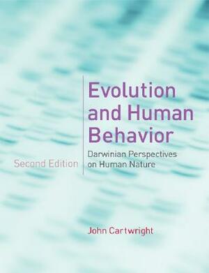 Evolution and Human Behavior: Darwinian Perspectives on Human Nature by John Cartwright