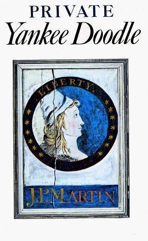 Private Yankee Doodle: Being a narrative of some of the adventures, dangers, and sufferings of a revolutionary soldier by George F. Scheer, Joseph Plumb Martin, Joseph Plumb Martin