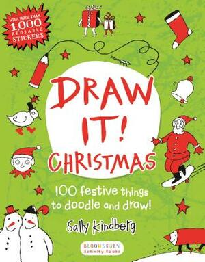 Draw It! Christmas: 100 Festive Things to Doodle and Draw! by Sally Kindberg